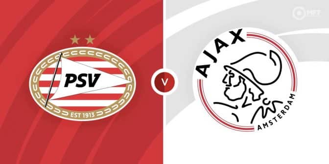 PSV Eindhoven vs Ajax Prediction and Betting Tips