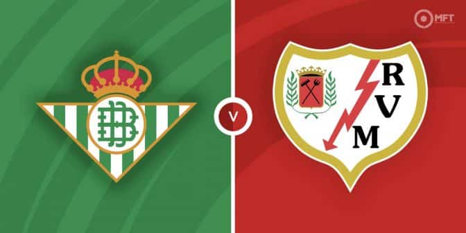 Real Betis vs Rayo Vallecano Prediction and Betting Tips