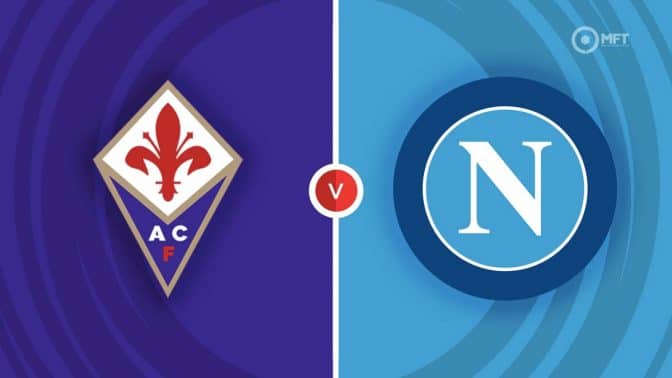 Fiorentina vs Napoli Prediction and Betting Tips