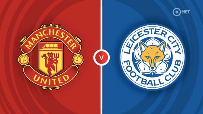 Manchester United vs Leicester City Prediction and Betting Tips