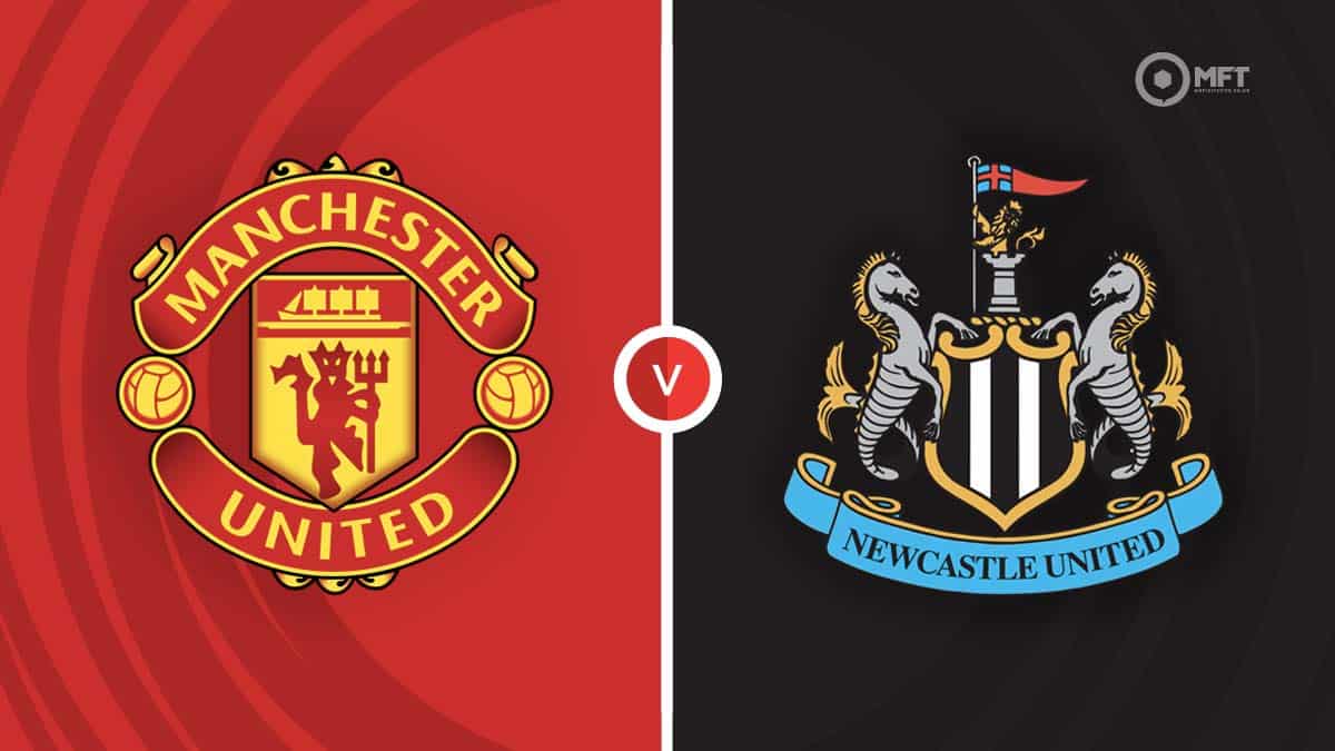 Man Utd vs Newcastle Prediction and Betting Tips