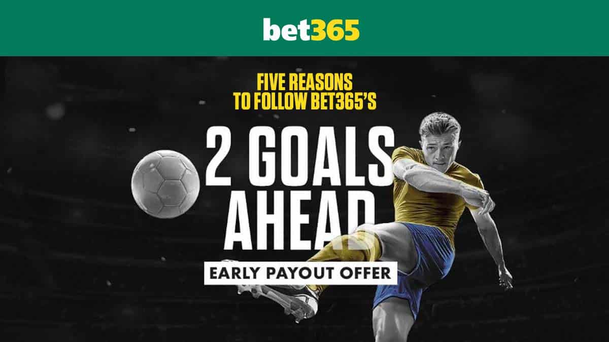Five Reasons to Follow bet365’s Early Payout Offer