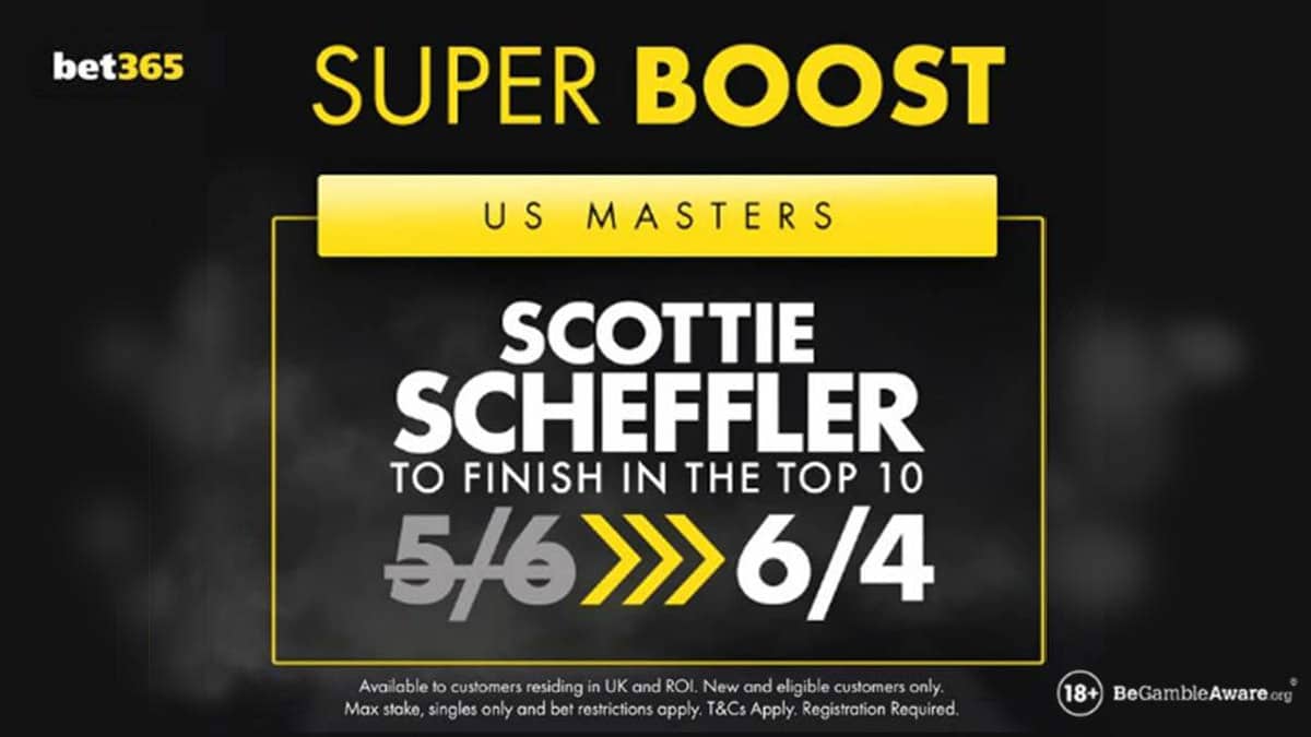 Bet365 Super Boost – Reigning Champ Scheffler 6/4 to Finish Top 10 at The Masters
