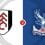 Fulham vs Crystal Palace Prediction and Betting Tips