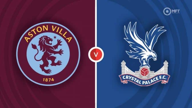 Aston Villa vs Crystal Palace Prediction and Betting Tips