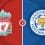 Liverpool vs Leicester Prediction and Betting Tips