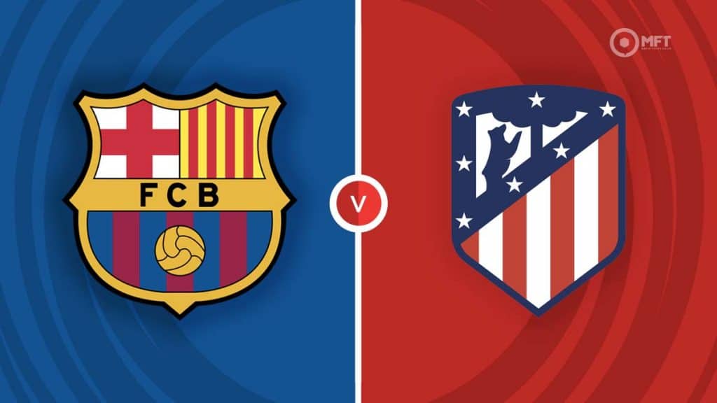 Barcelona vs Atletico Madrid Prediction and Betting Tips