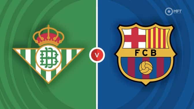 Real Betis vs Barcelona Prediction and Betting Tips