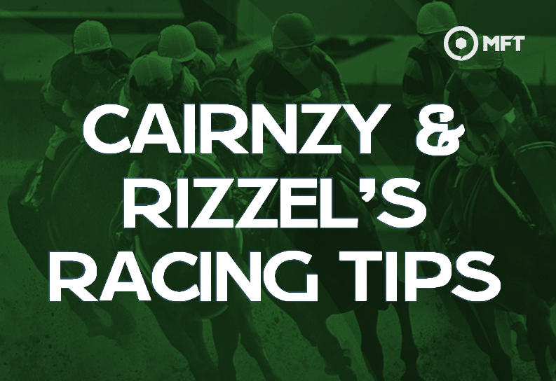 Cairnzy & Rizzel's Racing Tips