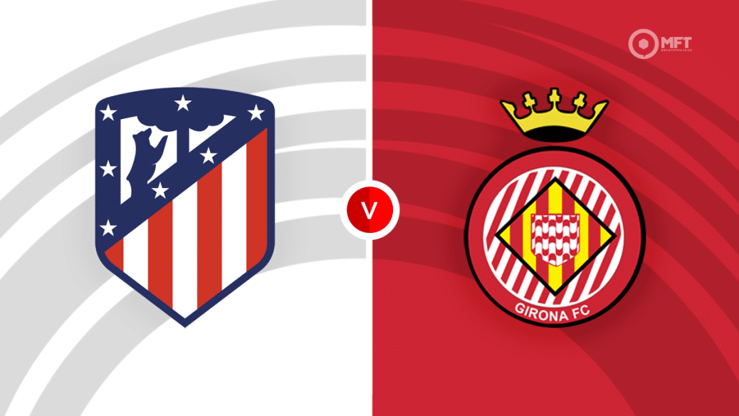 Atletico Madrid v Girona