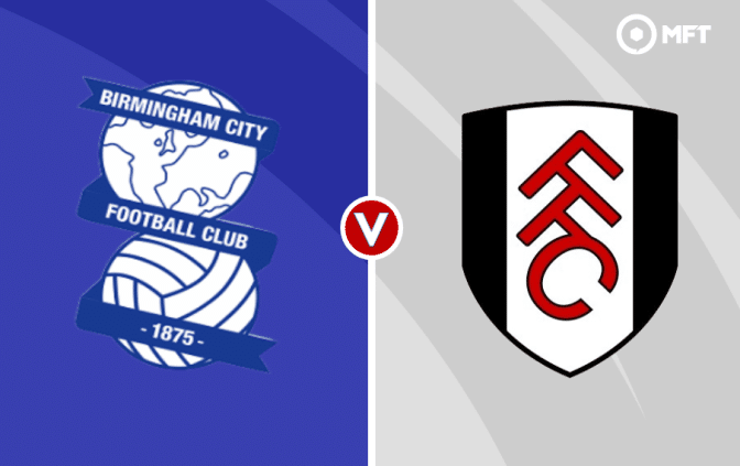 Birmingham vs Fulham Prediction and Betting Tips