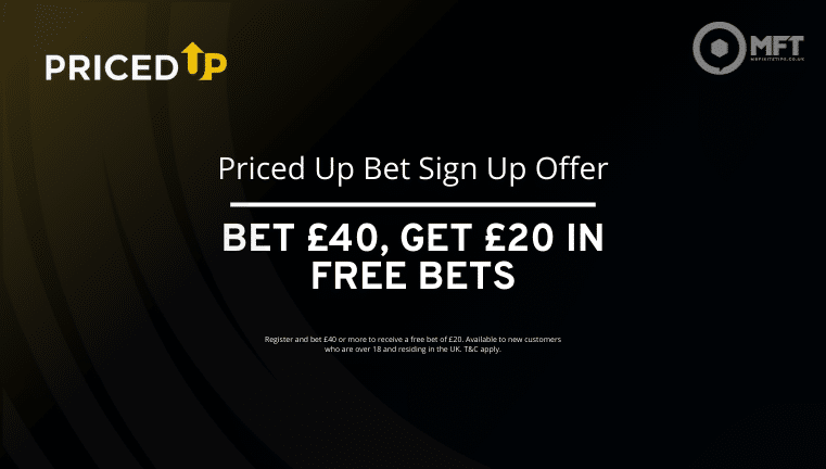 Priced Up Bet sign up offer 2026: Bet £40, Get £20 free bets