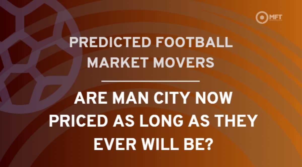 Predicted football betting market movers: Are Man City now as long as they’ll ever be?