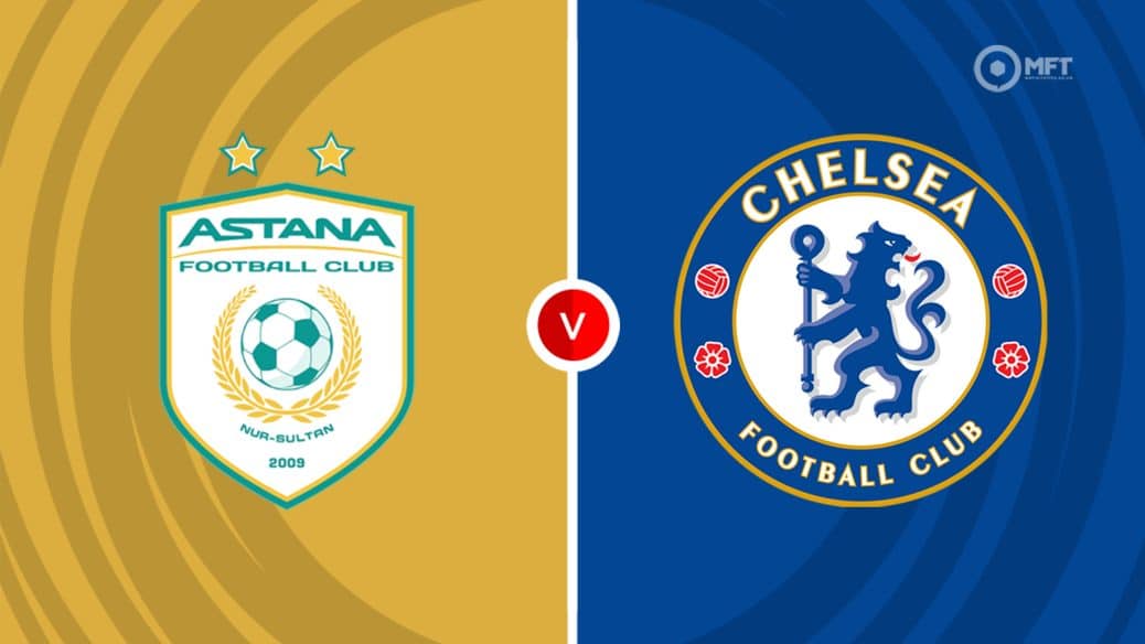 FC Astana v Chelsea