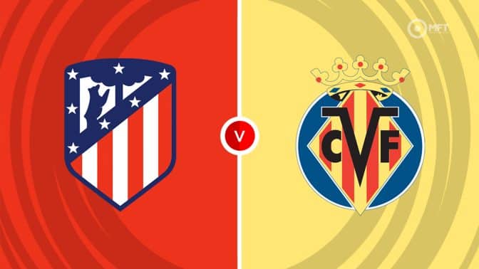 Atletico Madrid vs Villarreal Prediction and Betting Tips