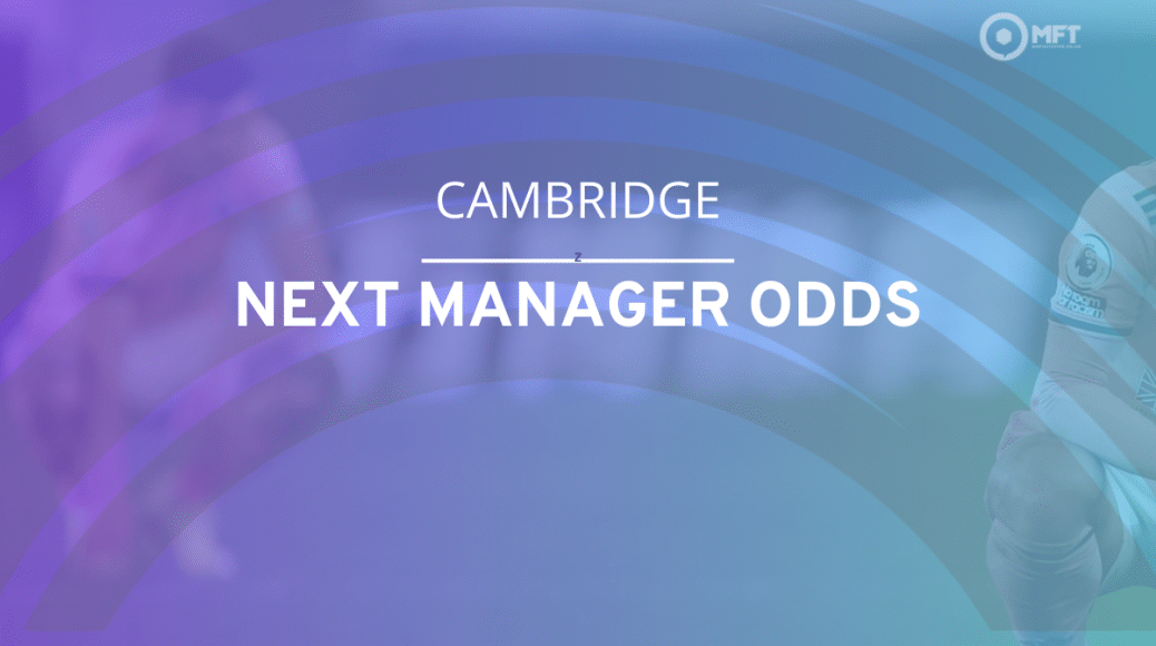 Cambridge next manager odds