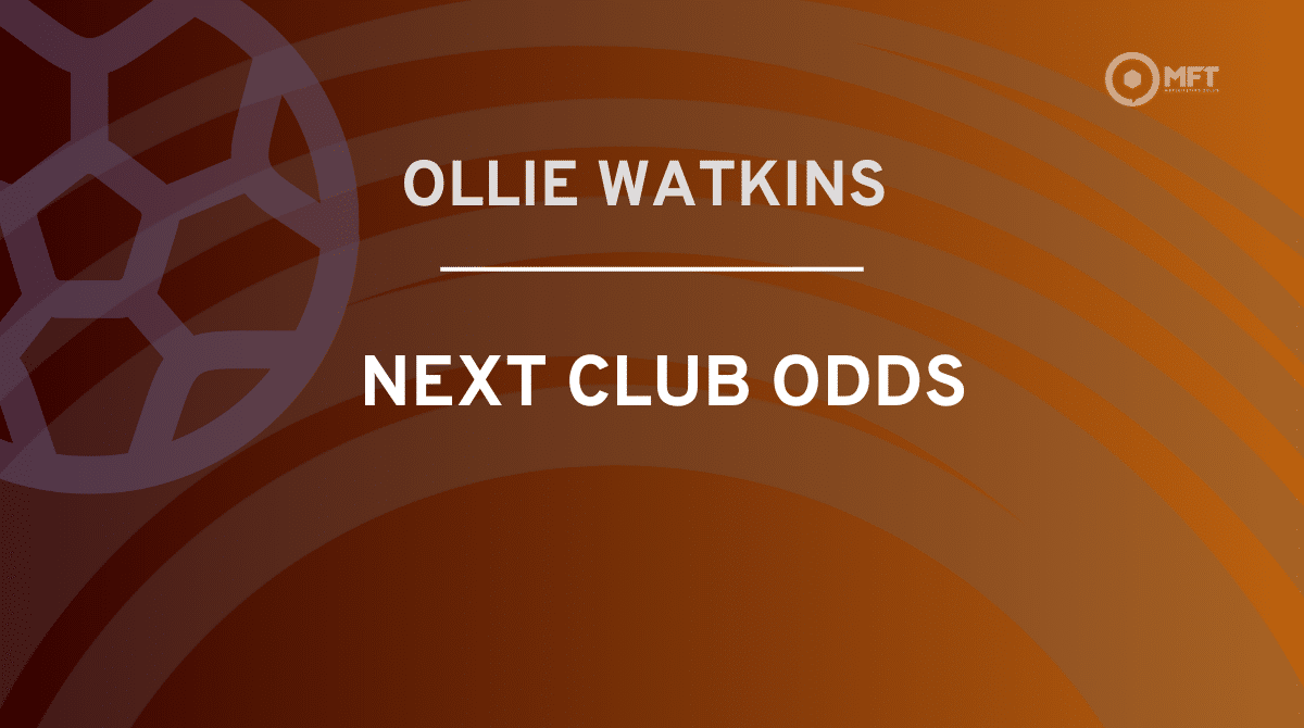 Ollie Watkins next club odds: Dream club poised to secure Villa star