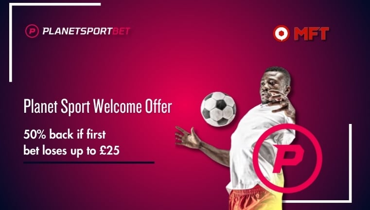 Planet Sport Bet welcome offer: Get 50% back up to £25 in free bets in January 2026