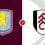 Aston Villa vs Fulham Prediction and Betting Tips