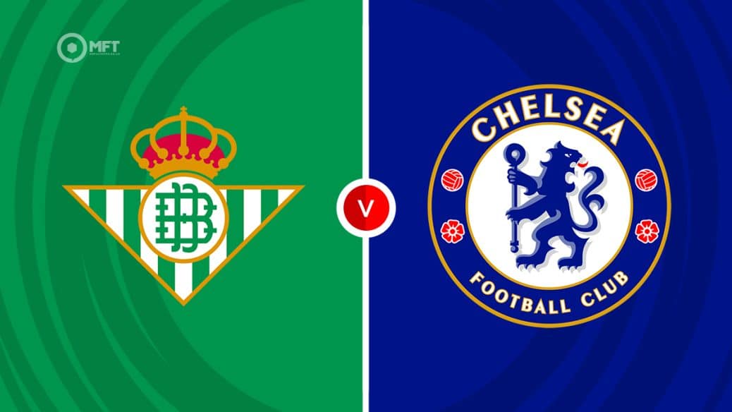 Real Betis v Chelsea