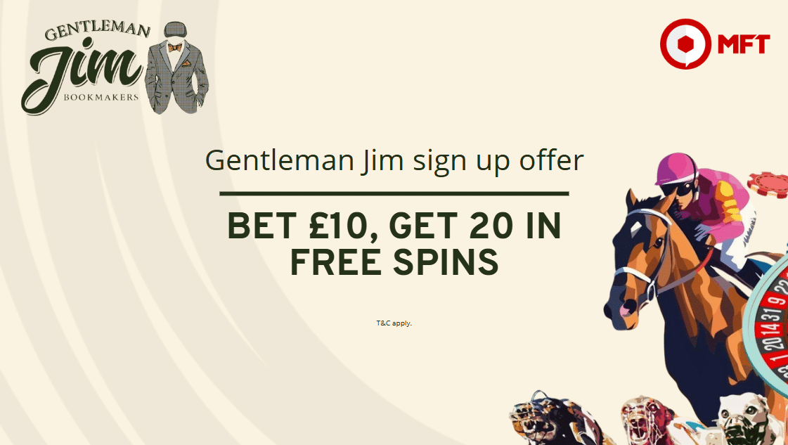 Gentleman Jim sign up offer 2025: Wager £10 Get 20 free spins