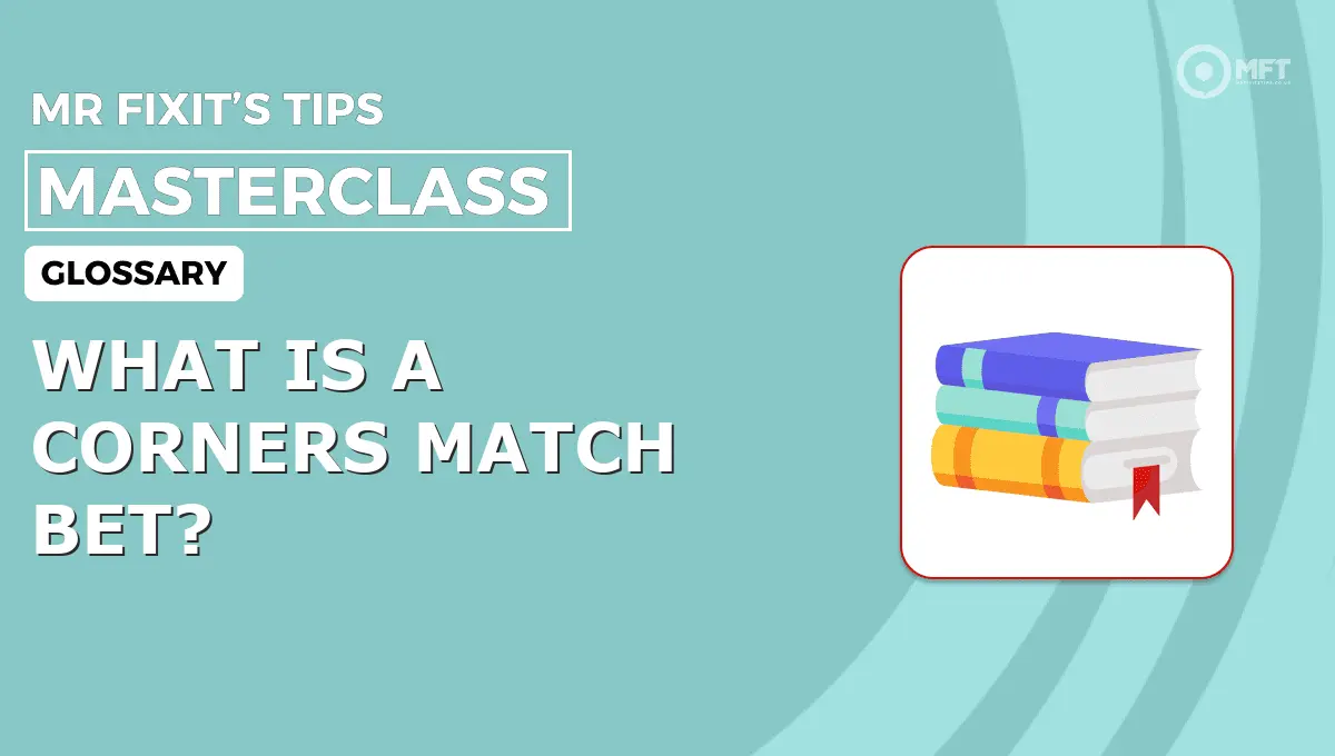 WHAT IS A CORNERS MATCH BET? - MrFixit's Tips