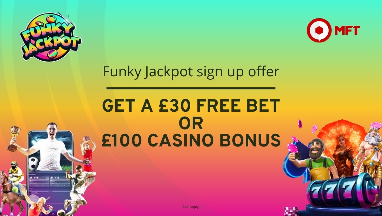 Funky Jackpot sign up offer: £30 free bet or £100 casino bonus January 2026
