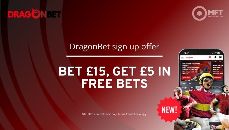 DragonBet sign up offer: Bet £15 get a £5 free bet in January 2026