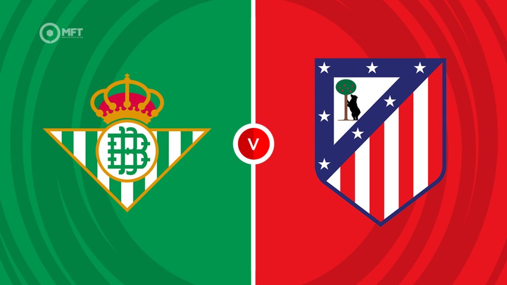 Real Betis v Atletico Madrid