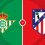 Real Betis vs Atletico Madrid Prediction and Betting Tips
