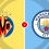 Villarreal vs Manchester City Prediction and Betting Tips