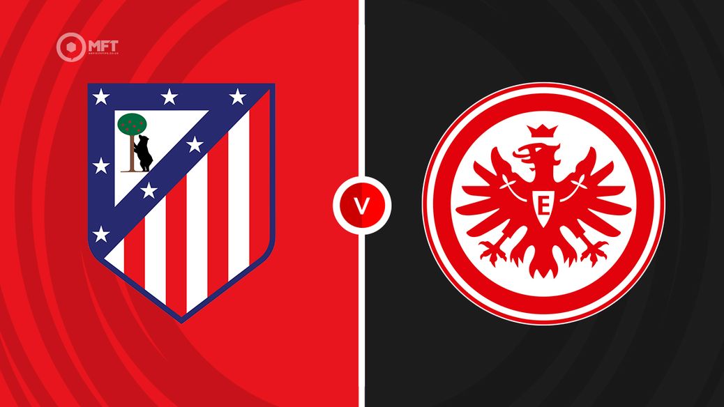 Atletico Madrid v Eintracht Frankfurt