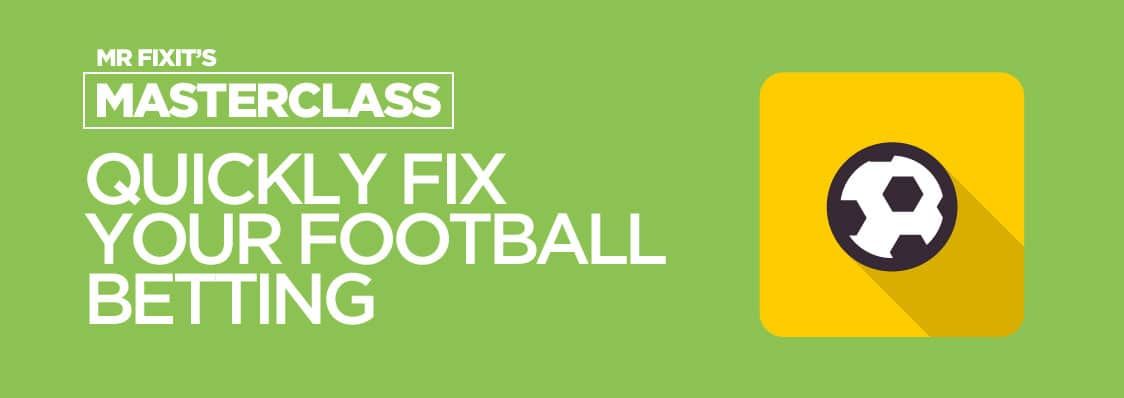 Qucik fix your football betting