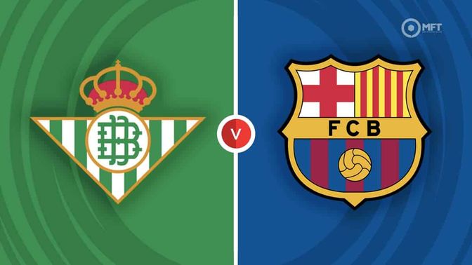 Real Betis vs Barcelona Prediction and Betting Tips