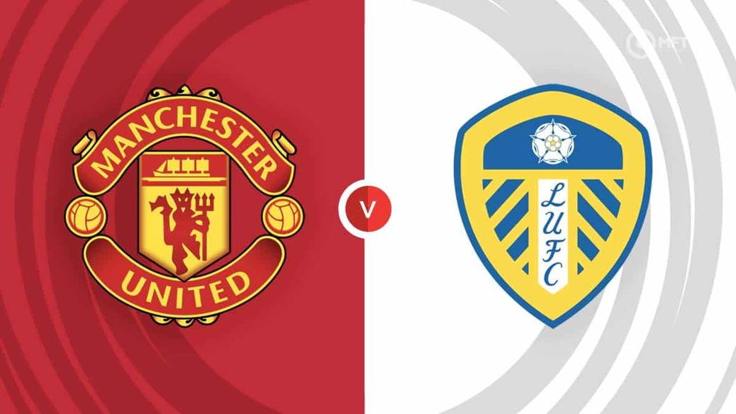 Man Utd v Leeds Manchester Utd v Leeds Man United v Leeds