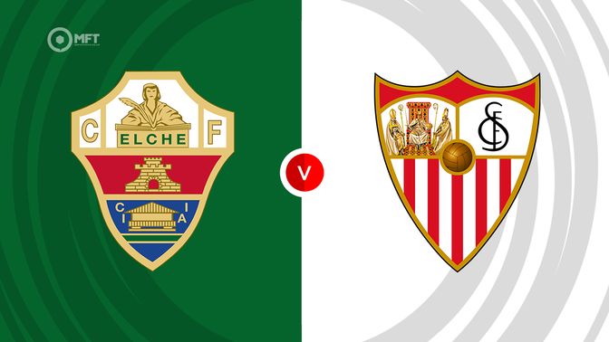 Elche vs Sevilla Prediction and Betting Tips