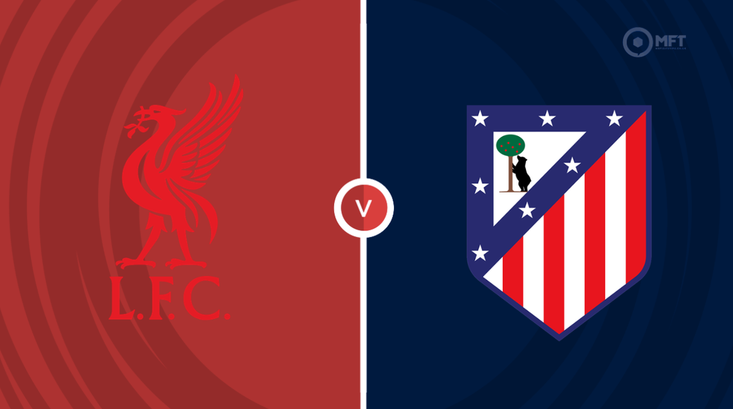 Liverpool v Atletico Madrid