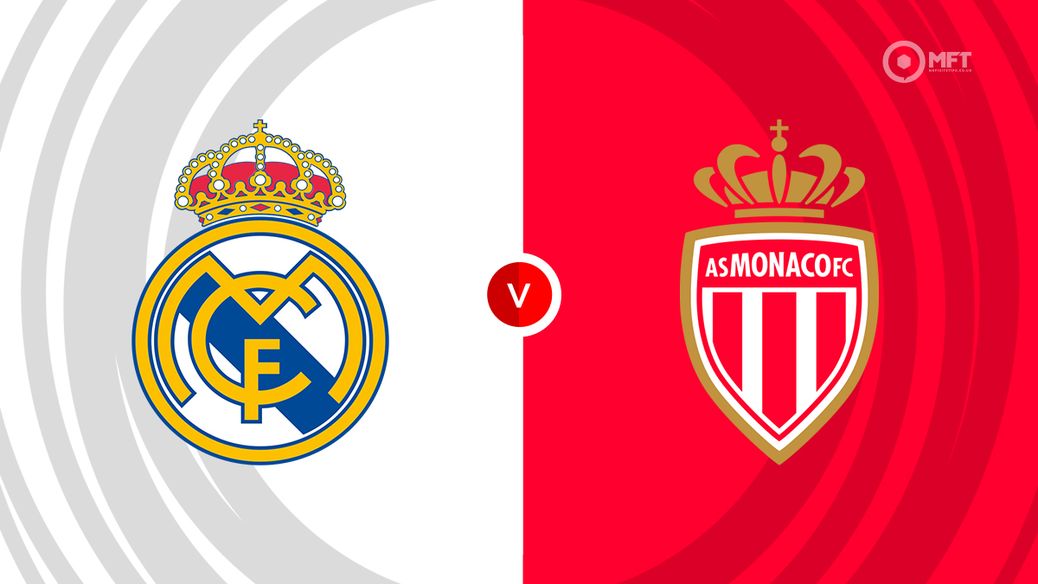 Real Madrid v Monaco