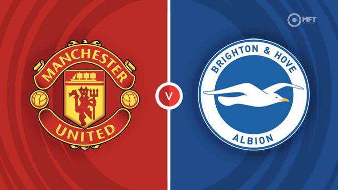 Manchester United vs Brighton & Hove Albion Prediction and Betting Tips