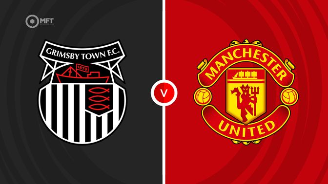 Grimsby vs Man United Prediction and Betting Tips
