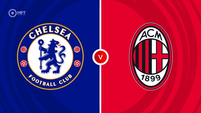 Chelsea vs AC Milan Prediction and Betting Tips