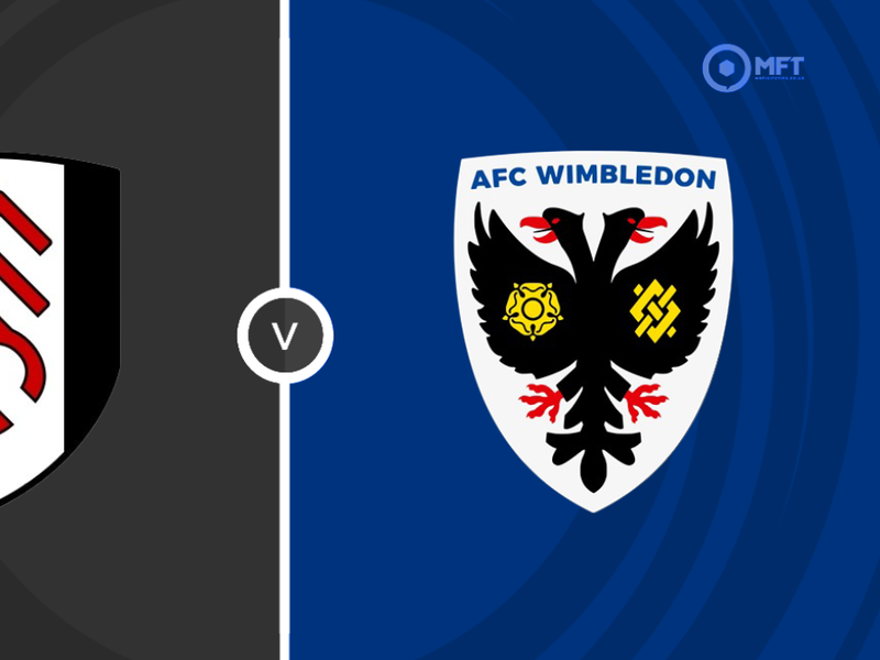 Fulham vs AFC Wimbldon Prediction and Betting Tips &ndash; 2026-08-27