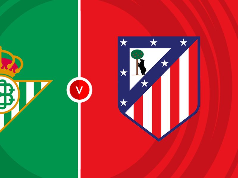 Real Betis vs Atletico Madrid Prediction and Betting Tips