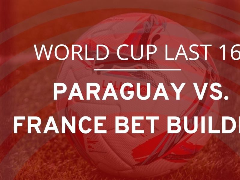 SlipsTips&rsquo; Bet Builder Tips: France to ease into Quarters Finals of the World Cup