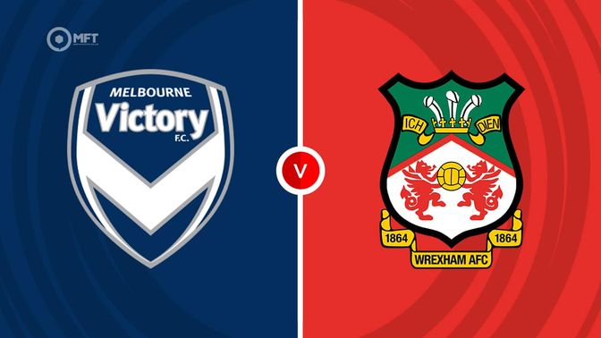 Melbourne Victory vs Wrexham Prediction and Betting Tips