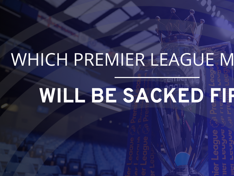 Which Premier League manager is most likely to be sacked first?