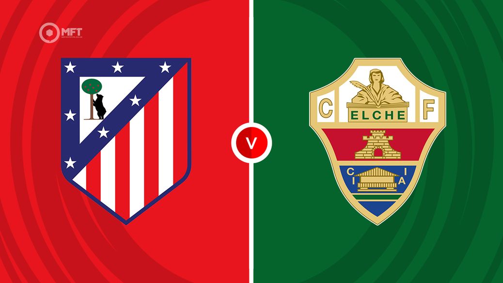 Atletico Madrid v Elche