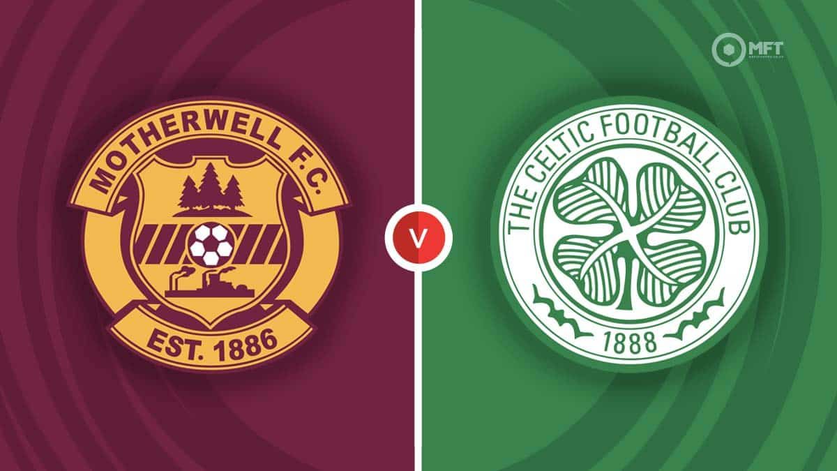Motherwell vs Celtic Prediction and Betting Tips
