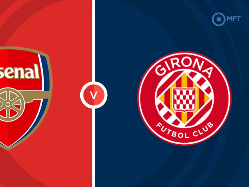 Arsenal vs Girona Prediction and Betting Tips &ndash; 2026-08-01