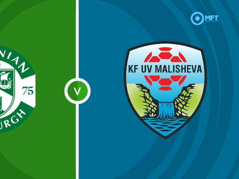 Hibernian vs KF Malisheva Prediction and Betting Tips &ndash; 2026-07-30